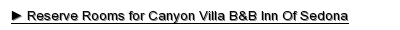 Reserve Rooms for Canyon Villa Bed & Breakfast Inn Of Sedona