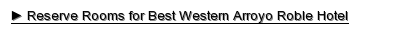 Reserve Rooms for Best Western Arroyo Roble Hotel & Creekside Villas